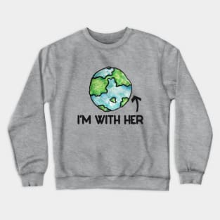 I'm with her earth day Crewneck Sweatshirt